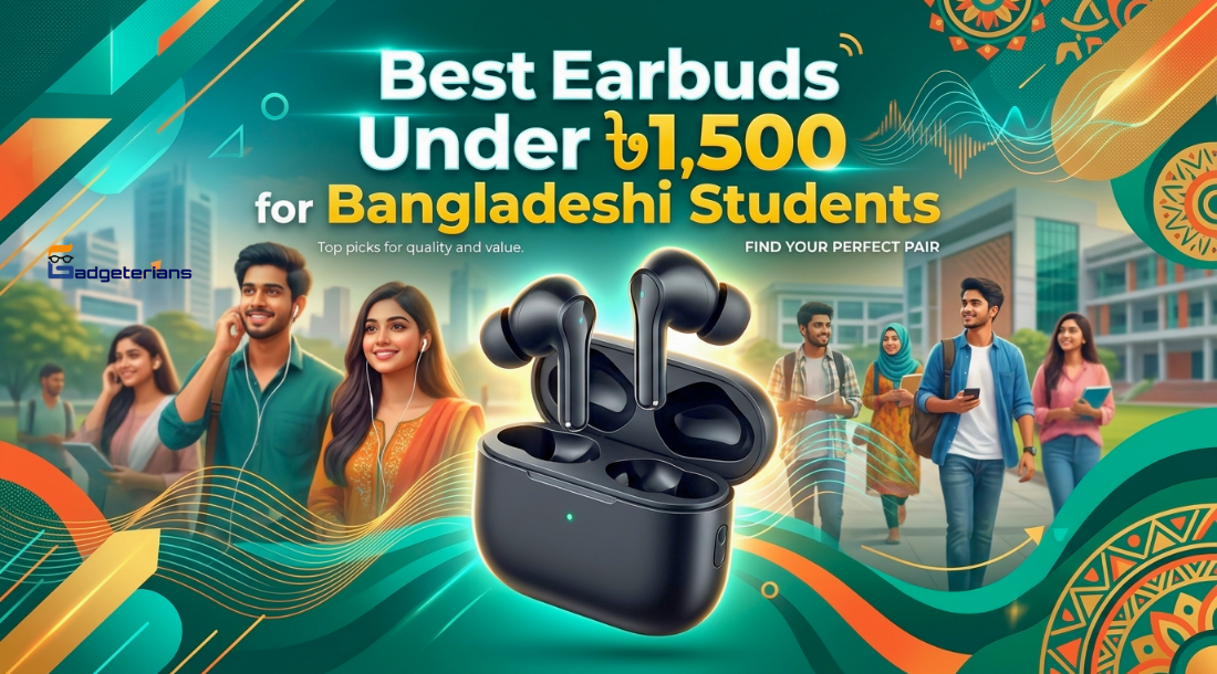 best earbuds under ৳1,500 for bangladeshi students