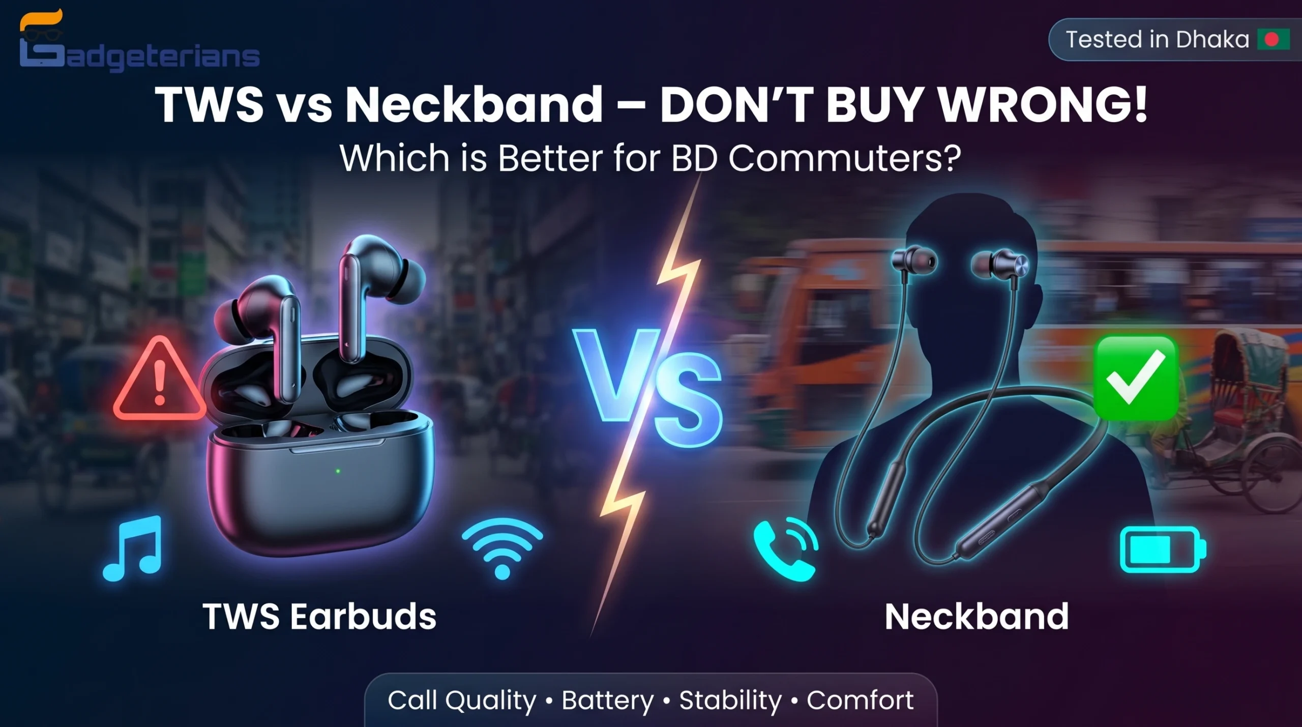 A high-contrast comparison graphic titled "TWS vs Neckband – DON’T BUY WRONG!" It asks "Which is Better for BD Commuters?" against a blurred Dhaka street background. Features TWS earbuds with a red warning icon and a neckband with a green checkmark, highlighting Call Quality, Battery, Stability, and Comfort.