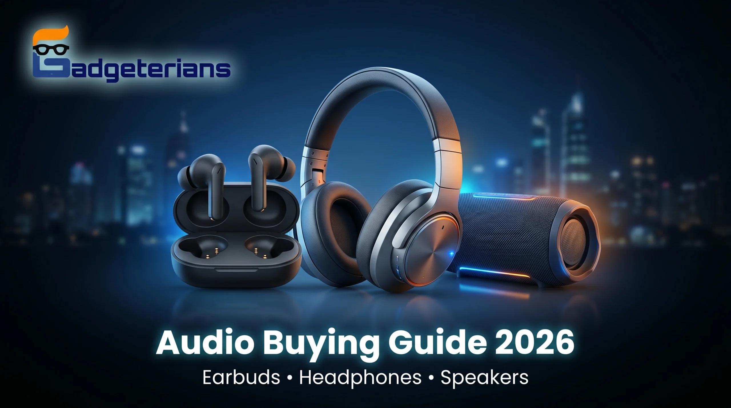 A sleek Gadgeterians banner for "Audio Buying Guide 2026." Features black wireless earbuds, silver over-ear headphones, and a glowing Bluetooth speaker against a dark, futuristic city skyline background.