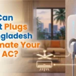 How Can Smart Plugs in Bangladesh Automate Your Fan & AC