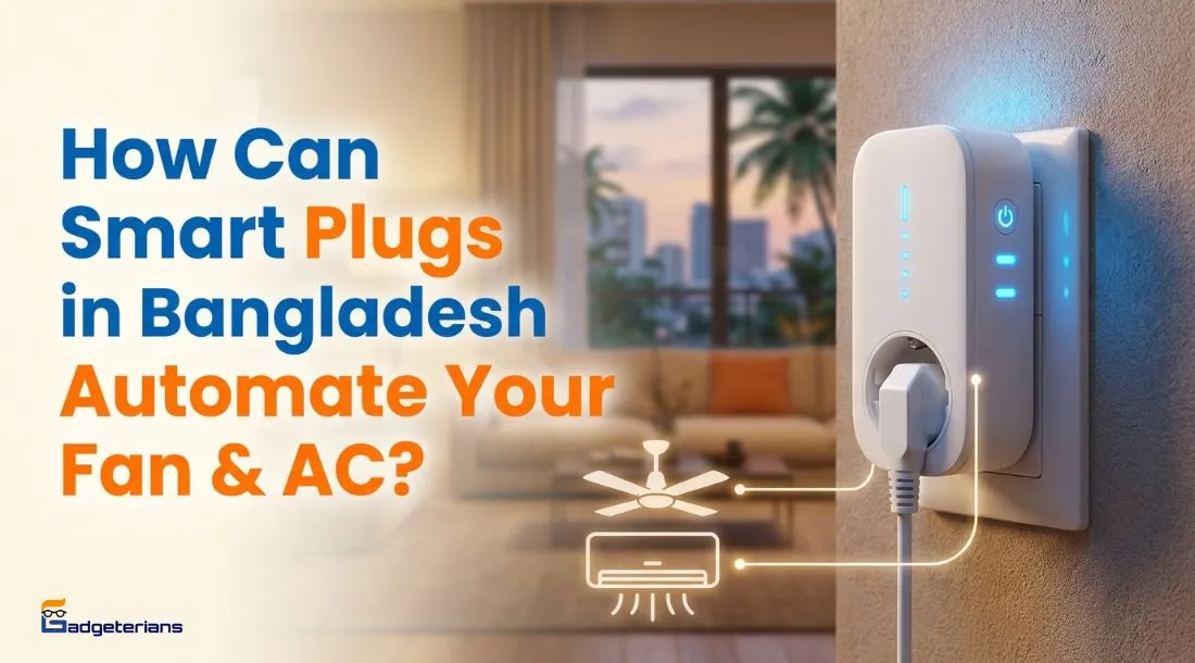 How Can Smart Plugs in Bangladesh Automate Your Fan & AC