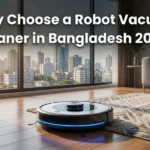 why choose a robot vacuum cleaner in bangladesh 2026