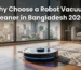 why choose a robot vacuum cleaner in bangladesh 2026