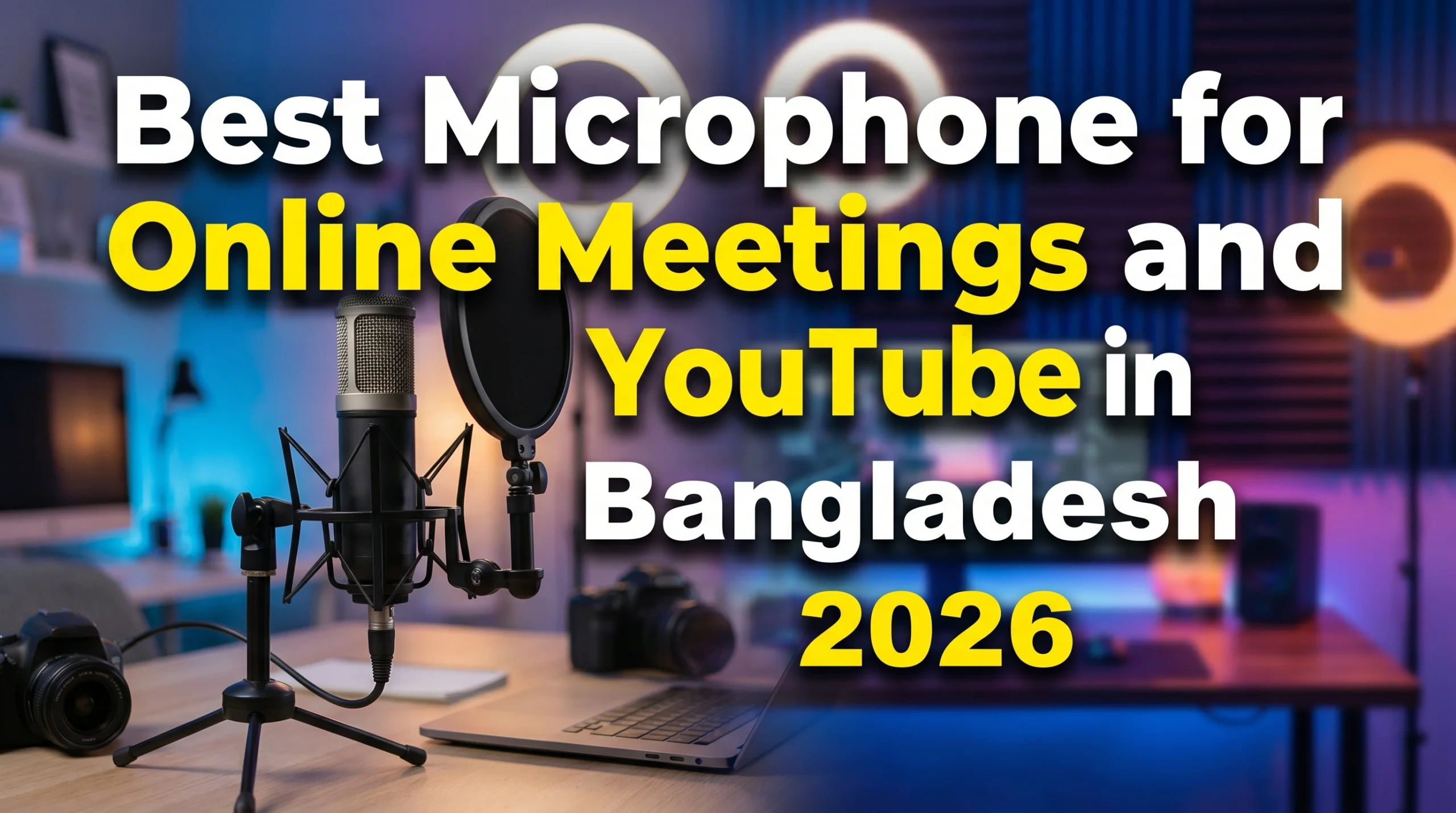 Best Microphone for Online Meetings and YouTube in Bangladesh 2026