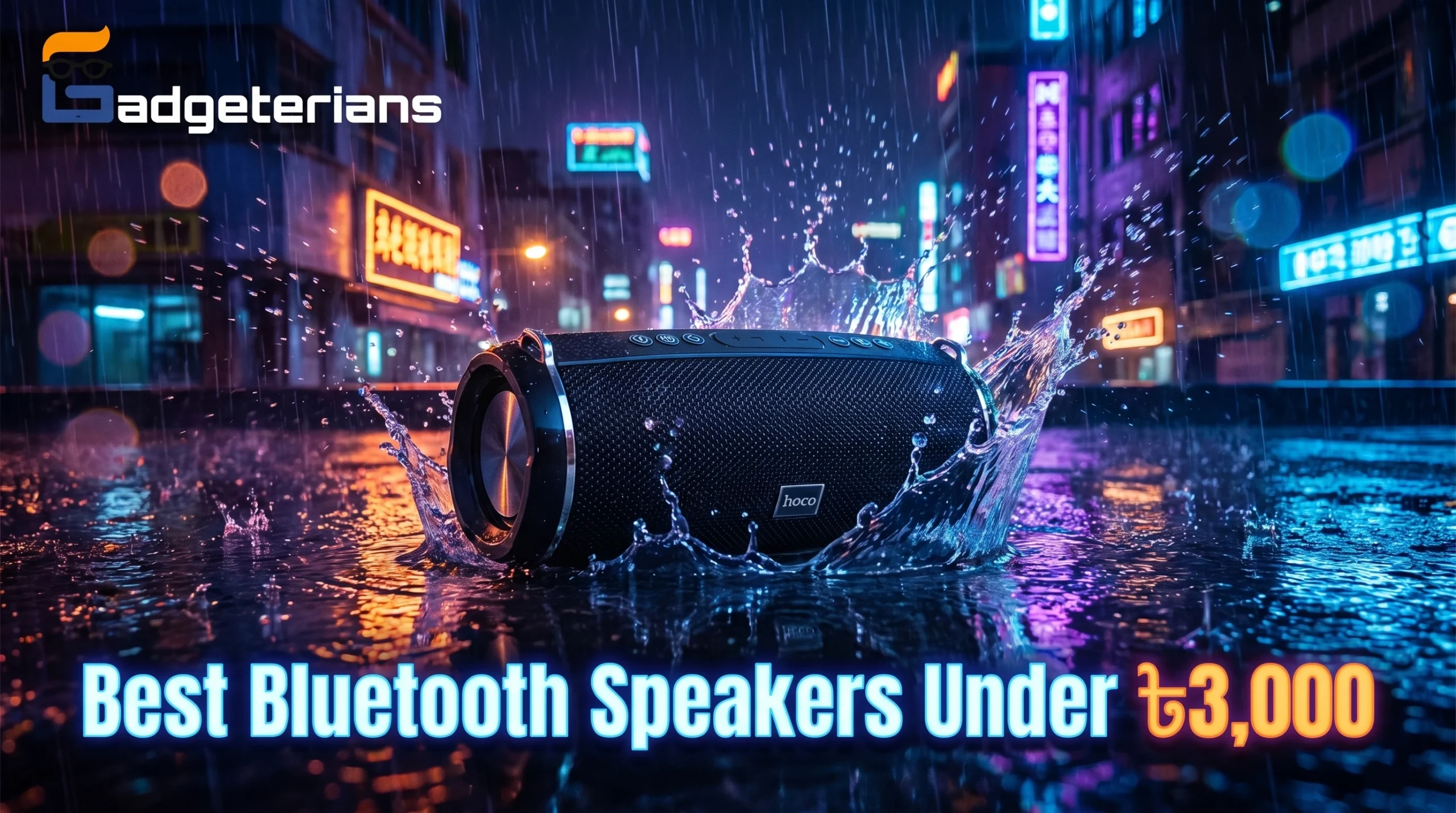 A promotional image shows a black Hoco bluetooth speaker splashing in water on a wet street. The "Gadgeterians" logo is at the top left, and the bottom features glowing text: "Best Bluetooth Speakers Under ৳3,000". The background is a neon-lit city.