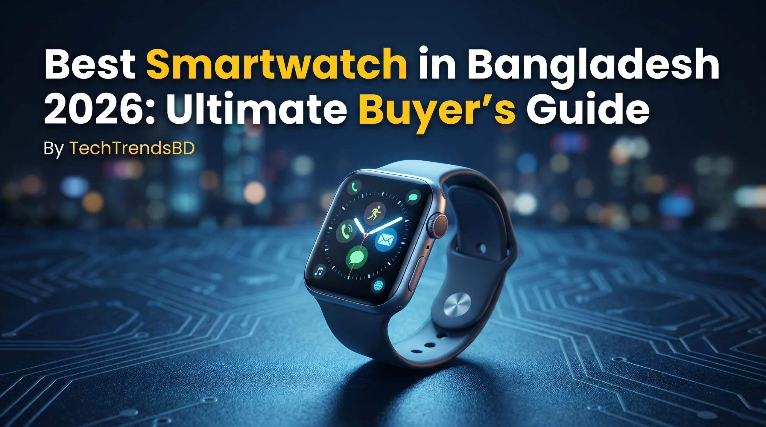 Best Smartwatch in Bangladesh 2026: Ultimate Buyer's Guide