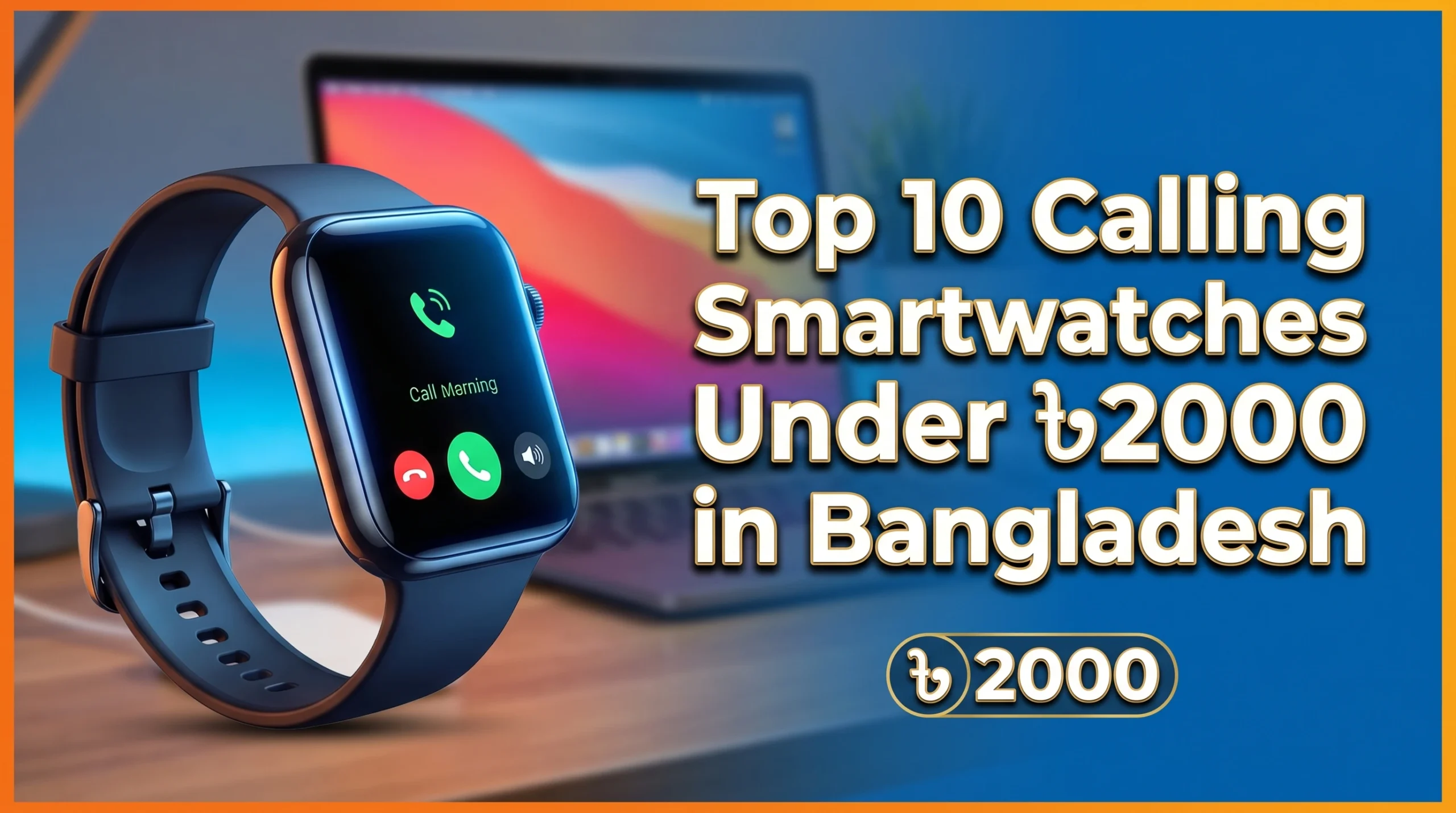 Top 10 Calling Smartwatches Under ৳2000 in Bangladesh