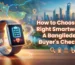 How to Choose the Right Smartwatch
