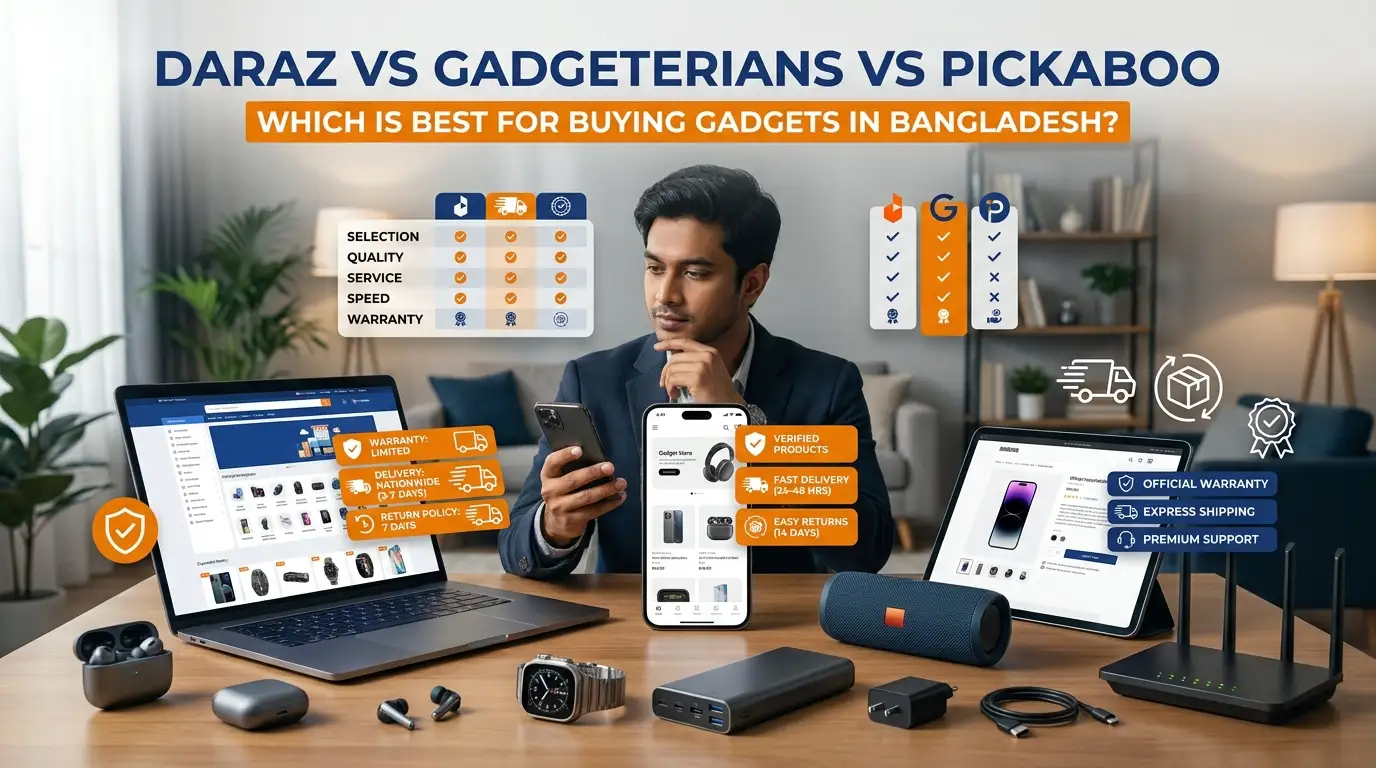 A Bangladeshi online shopper comparing Daraz, Gadgeterians, and Pickaboo for gadget prices, warranty, delivery, and return policies.